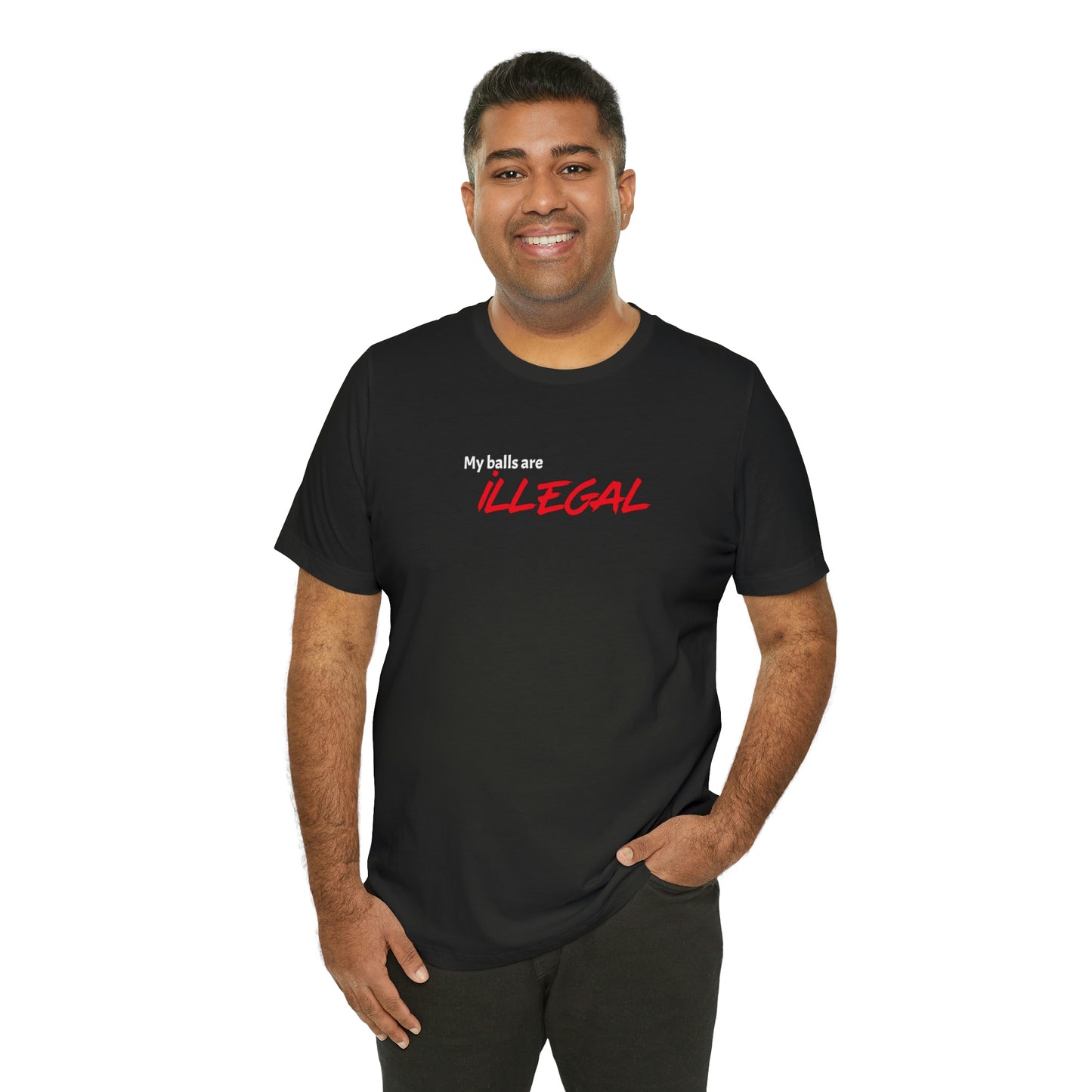 My balls are ILLEGAL Tee