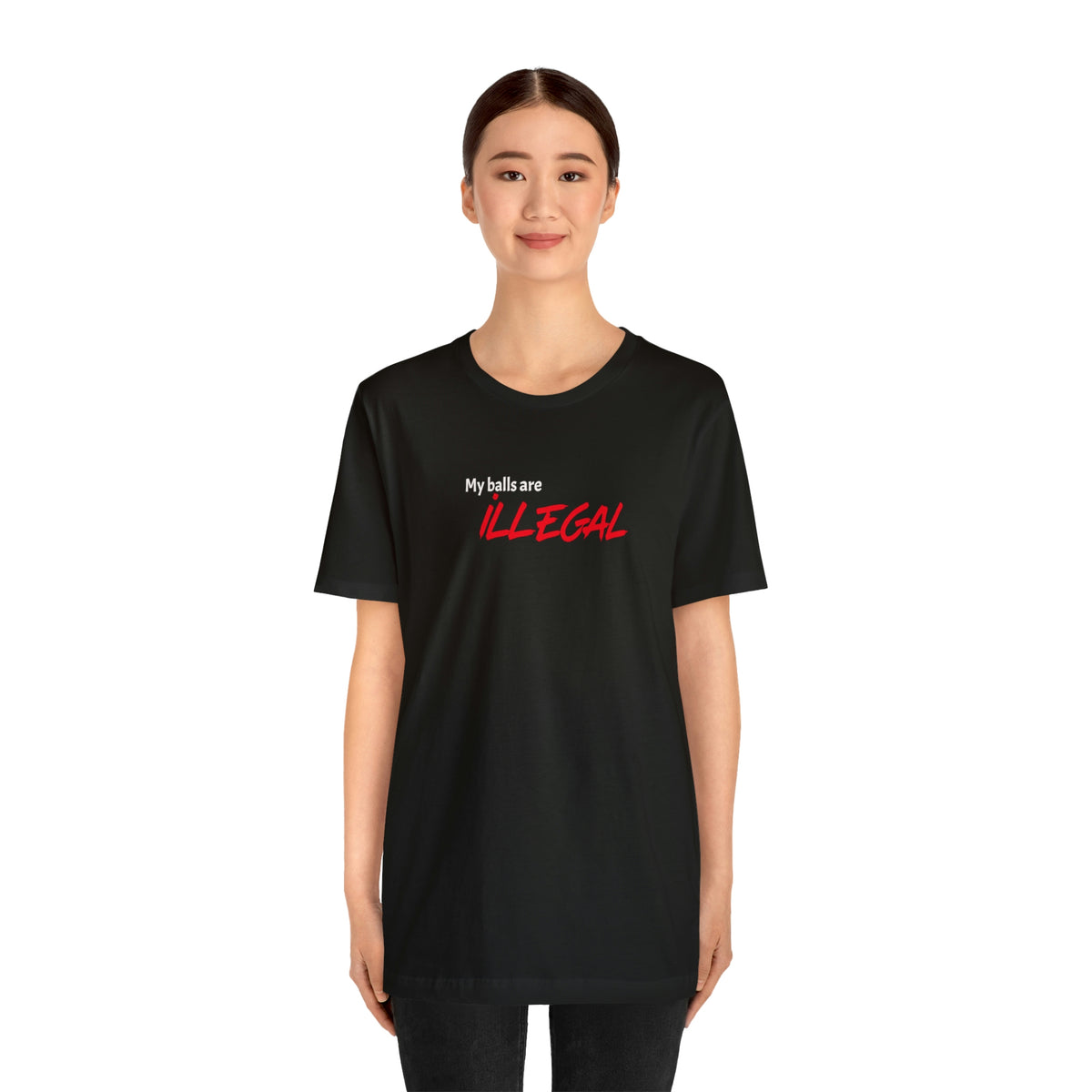 My balls are ILLEGAL Tee