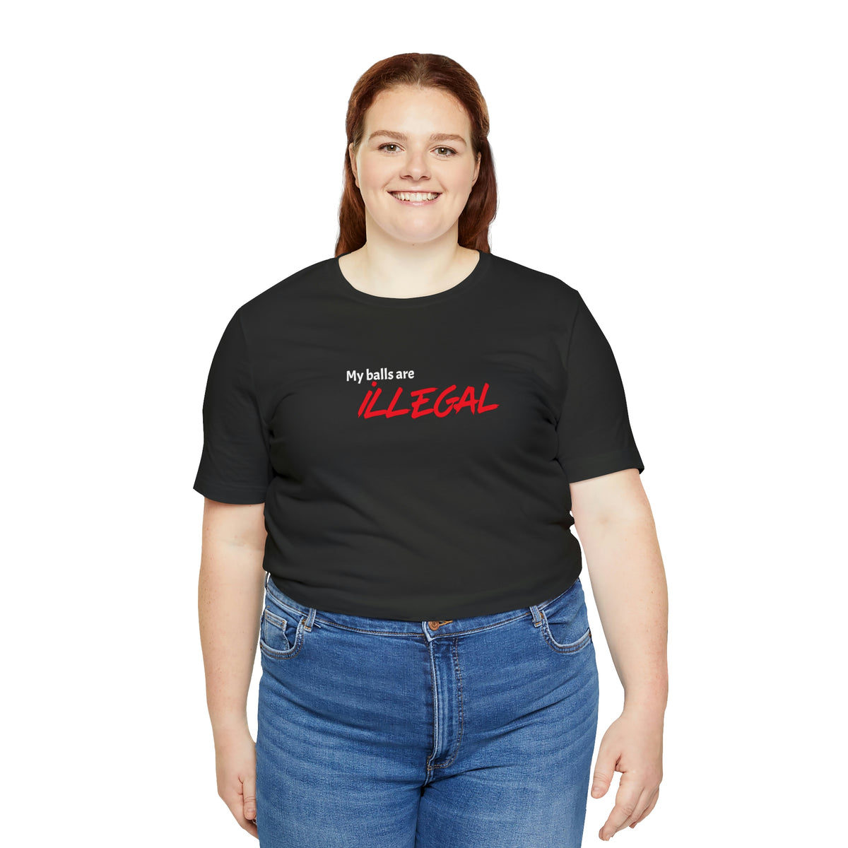 My balls are ILLEGAL Tee