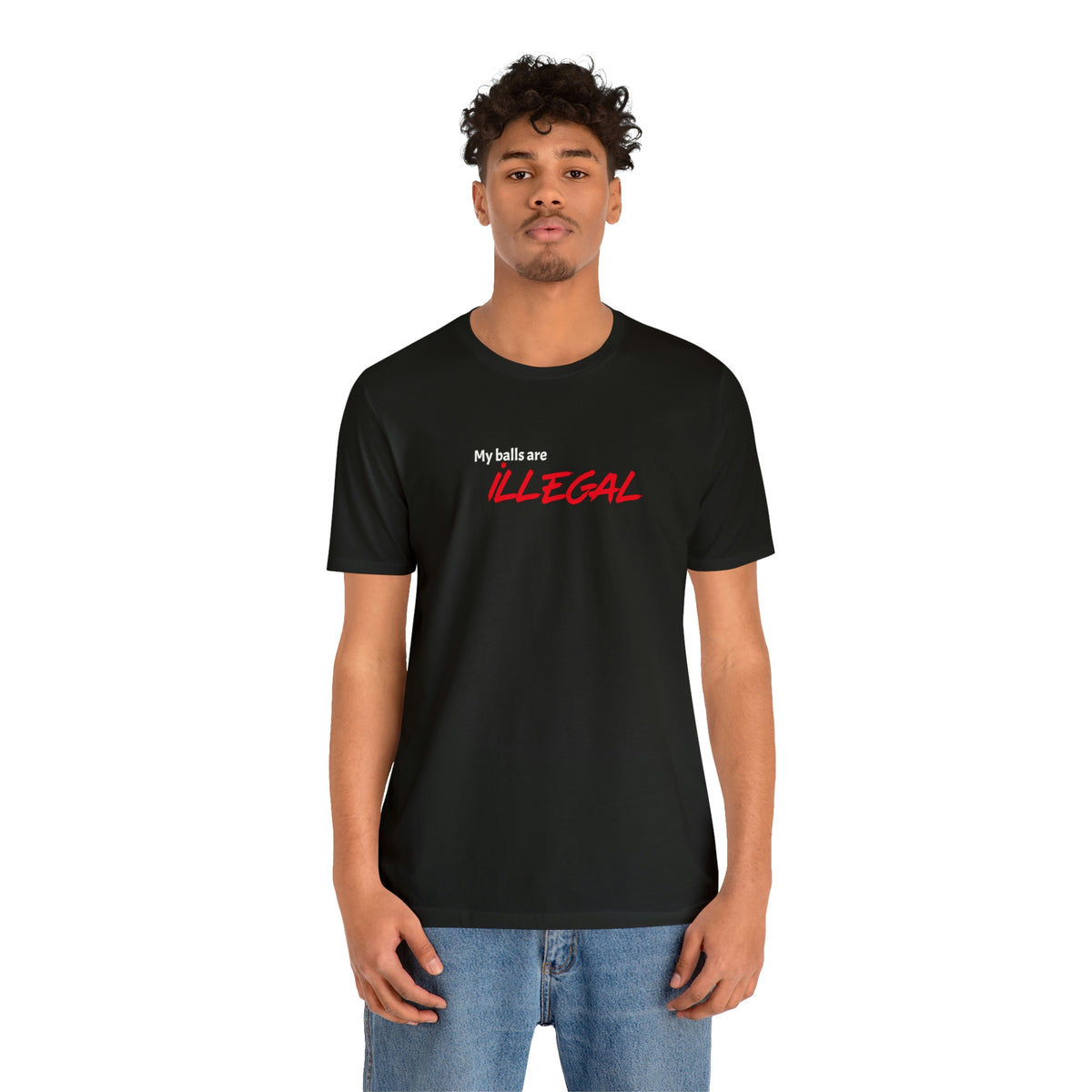 My balls are ILLEGAL Tee