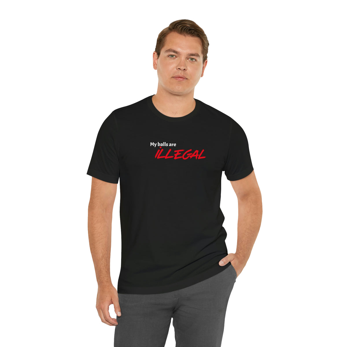 My balls are ILLEGAL Tee