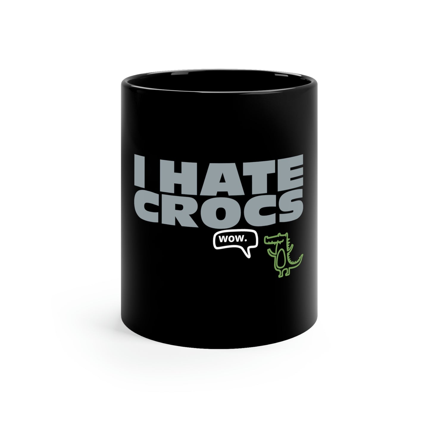 I HATE CROCS 11oz Black Mug