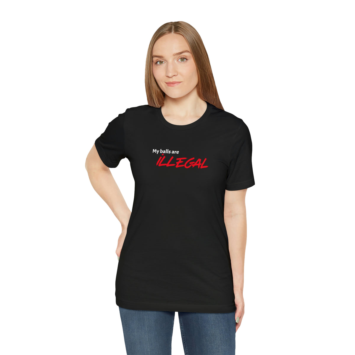 My balls are ILLEGAL Tee